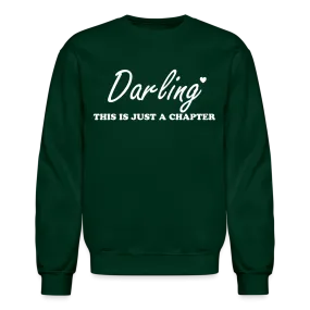 “Darling This is Just A Chapter, Not the Whole Story”-Unisex Crewneck Sweatshirt